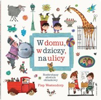 W domu, w dziczy, na ulicy. Rozbrykany słownik obrazkowy - Fiep Westendorp - książka