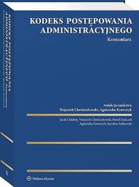 Kodeks postępowania administracyjnego. Komentarz - Agnieszka Krawczyk, Jacek Chlebny, Paweł Dańczak, Wojciech Chróścielewski, Jarosław Sułkowski - książka