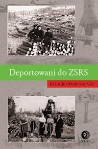 Deportowani do ZSRS. Relacje ofiar gułagu -  - ebook