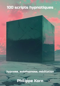 100 scripts hypnotiques - Philippe Korn - ebook