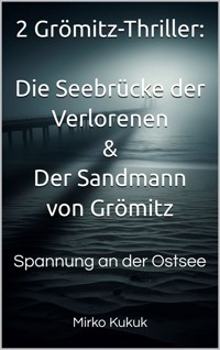 2 Grömitz-Thriller: Die Seebrücke der Verlorenen & Der Sandmann von Grömitz - Mirko Kukuk - ebook