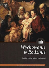 Wychowanie w rodzinie Tom 11 Trajektorie więzi rodziny współczesnej -  - książka