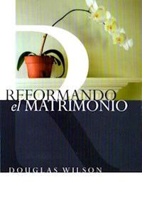 Reformando el Matrimonio - Doug Wilson - ebook