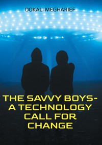 The Savvy Boys-A Technology Call For Change - Dokali Megharief - ebook