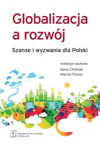 Globalizacja a rozwój Szanse i wyzwania dla Polski -  - książka