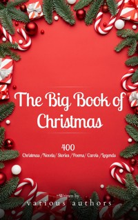 The Big Book of Christmas: A Festive Feast of 140+ Authors and 400+ Timeless Tales, Poems, and Carols! - Louisa May Alcott - ebook