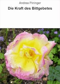 Die Kraft des Bittgebetes - Andrea Pirringer - ebook
