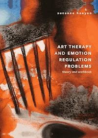 Art Therapy and Emotion Regulation Problems - Suzanne Haeyen - ebook
