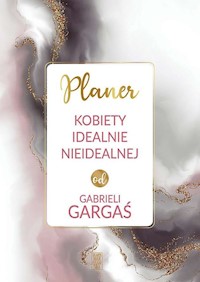 Planer kobiety idealnie nieidealnej - Gabriela Gargaś - książka