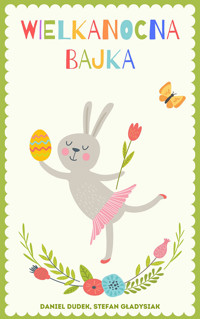 Wielkanocna bajka - Daniel Dudek, Stefan Gładysiak - ebook
