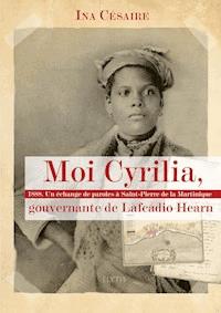 Moi Cyrilia, gouvernante de Lafcadio Hearn - Ina Césaire - ebook