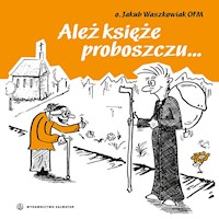 Ależ księże proboszczu... - o. Jakub Waszkowiak OFM - ebook