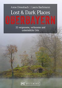 Lost & Dark Places Oberbayern - Anne Dreesbach - ebook