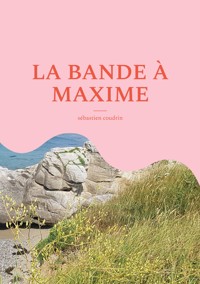 La bande à maxime - Sébastien Coudrin - ebook
