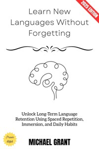 Learn New Languages Without Forgetting: - Michael Grant - ebook