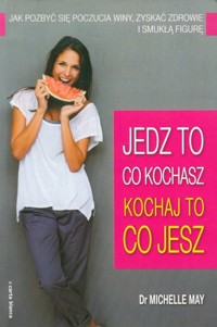 Jedz to co kochasz Kochaj to co jesz - May Michelle - książka