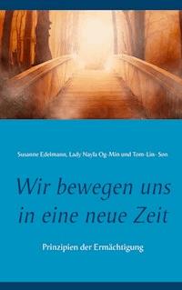 Wir bewegen uns in eine neue Zeit - Edelmann Susanne - ebook