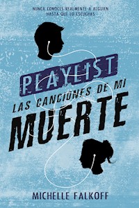 Playlist las canciones de mi muerte - Michelle Falkoff - ebook