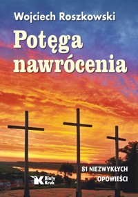 Potęga nawrócenia - Wojciech Roszkowski - książka