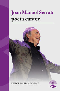 Joan Manuel Serrat: poeta cantor - Dulce María Alcaraz - ebook