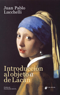 Introducción al objeto a de Lacan - Juan Pablo Lucchelli - ebook