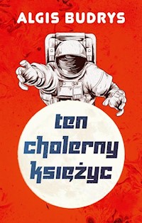 Ten cholerny Księżyc - Algis Budrys - ebook + książka