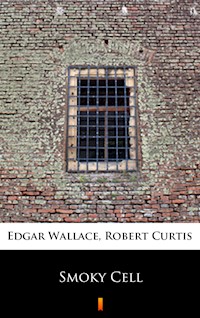 Smoky Cell - Edgar Wallace, Robert Curtis - ebook