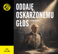 Oddaję oskarżonemu głos - Stefan Galicki - ebook + audiobook + książka