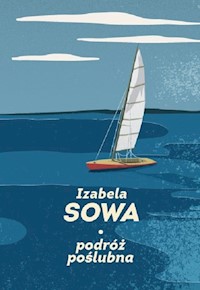 Podróż poślubna - Izabela Sowa - książka