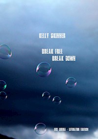 Break free - Break down - Kelly Skinner - ebook