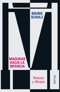 Madurar hacia la infancia - Schulz Bruno - ebook