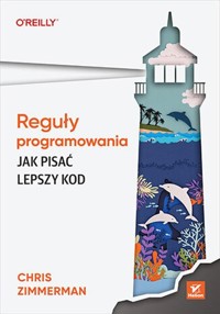 Reguły programowania Jak pisać lepszy kod - Zimmerman Chris - książka