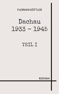 Dachau 1933 - 1945 - Florian Göttler - ebook
