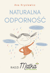 Naturalna odporność. Radzi Matka Aptekarka - Ana Krysiewicz - ebook + książka