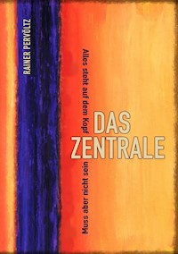 Das Zentrale - Rainer Pervöltz - ebook