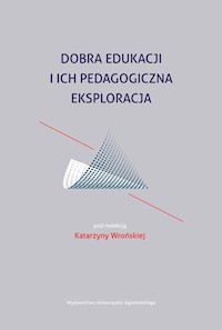 Dobra edukacji i ich pedagogiczna eksploracja -  - książka