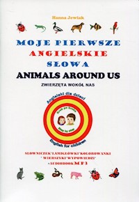 Moje pierwsze angielskie słowa Zwierzęta wokół nas - Jewiak Hanna - książka