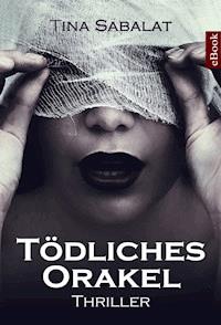 Tödliches Orakel - Tina Sabalat - ebook