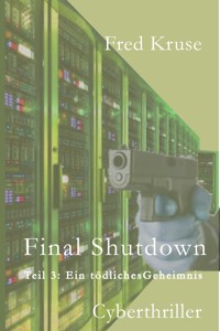 Final Shutdown - Teil 3: Ein tödliches Geheimnis - Fred Kruse - ebook