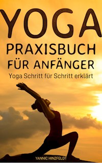 Yoga Praxisbuch für Anfänger - Yannic Hinzfeldt - ebook