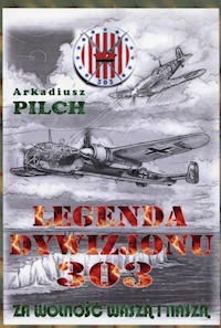 Legenda Dywizjonu 303 - Pilch Arkadiusz - książka