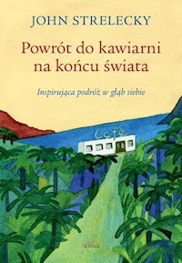 Powrót do kawiarni na końcu świata - Strelecky John P. - książka