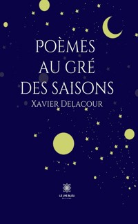 Poèmes au gré des saisons - Xavier Delacour - ebook