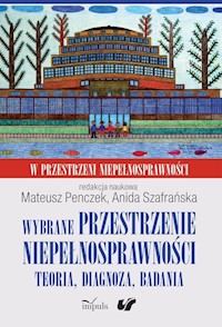 Wybrane przestrzenie niepełnosprawności - Szafrańska Anida, Penczek Mateusz - książka