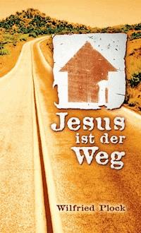 Jesus ist der Weg - Wilfried Plock - ebook