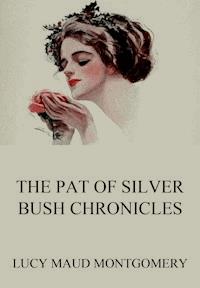 The Pat of Silver Bush Chronicles - Lucy Maud Montgomery - ebook
