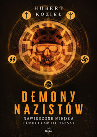 Demony nazistów. Nawiedzone miejsca i okultyzm III Rzeszy - Hubert Kozieł - książka