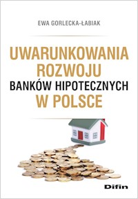 Uwarunkowania rozwoju banków hipotecznych w Polsce - Gorlecka-Łabiak Ewa - książka