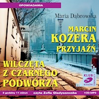 Marcin Kozera. Przyjaźń. Wilczęta z Czarnego Podwórza - Maria Dąbrowska - audiobook