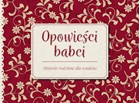 Opowieści babci Historie rodzinne dla wnuków -  - książka
